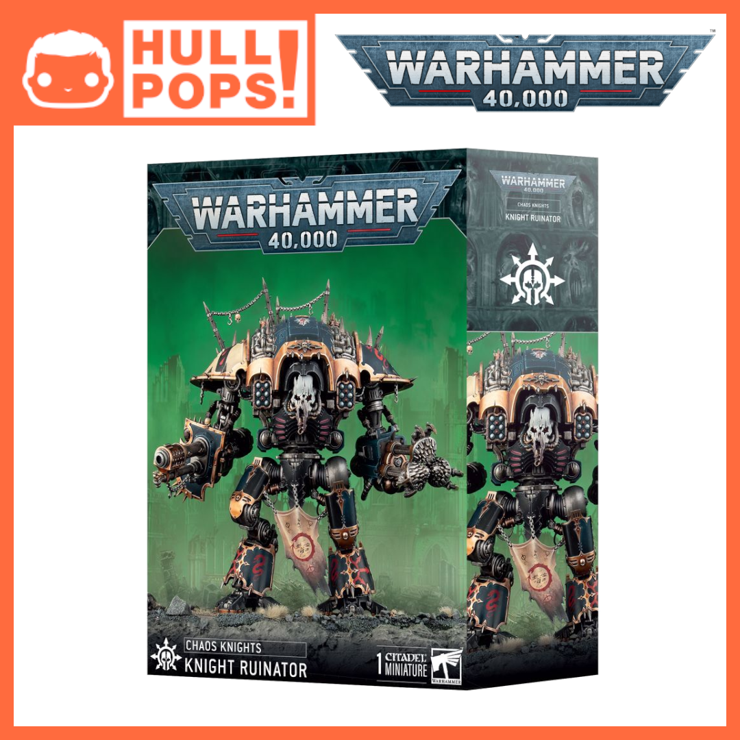 Chaos Knights: Knight Ruinator – Hull Pops Ltd